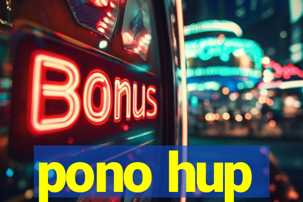 pono hup